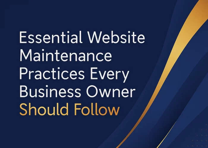 Essential Website Maintenance Practices Every Business Owner Should Follow